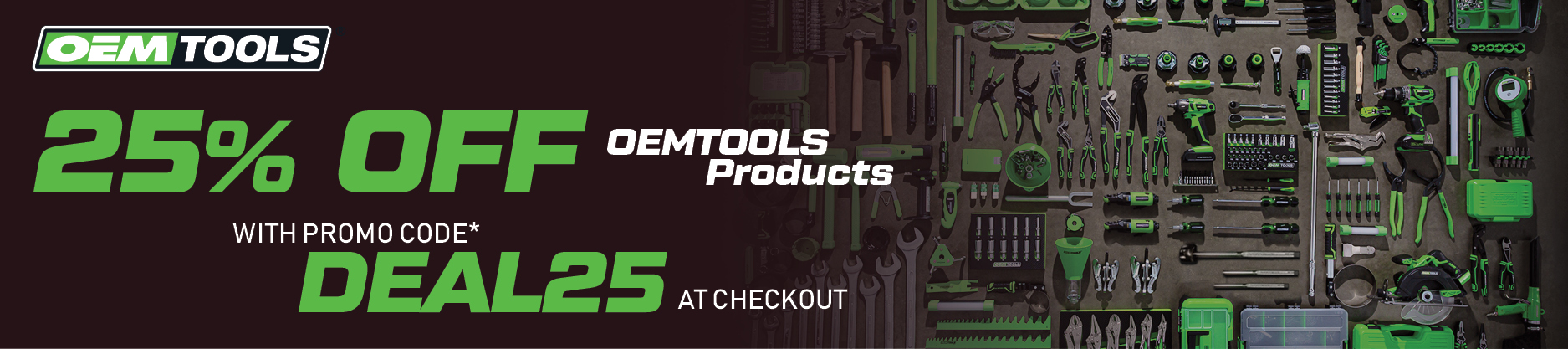 Get 25% off your purchase when you purchase a minimum $100 from OEMTOOLS with Promo Code: DEAL24 at checkout